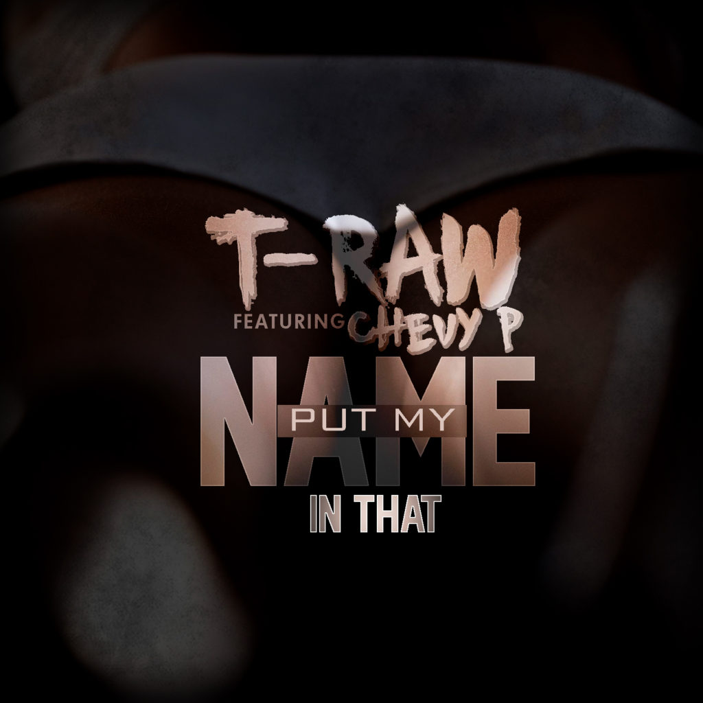 T-Raw - Put my Name In That Artwork