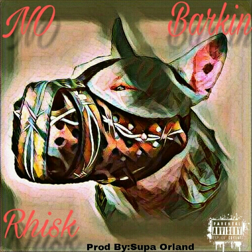 [Single] Rhisk - No Barkin @OfficialRhisk