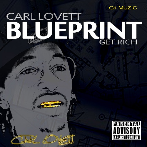 [Single] Carl Lovett - Blueprint (Get Rich) prod by Ric and Thadeus​ @CarlLovett333