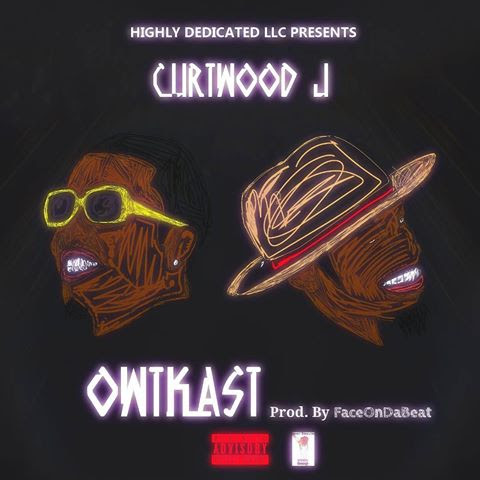 [Single] Curtwood J - Owtkast (prod. by FaceOnDaBeat) @Curtwood_tv