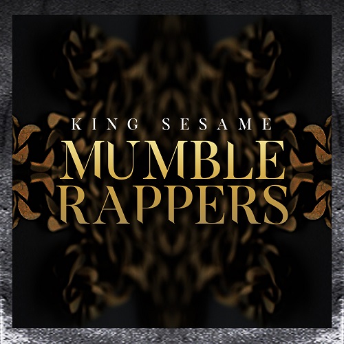 [Single] King Sesame - Mumble Rappers @1Kingsesame