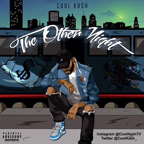 [Mixtape] Cool Kash - The Other Night @CoolKash_