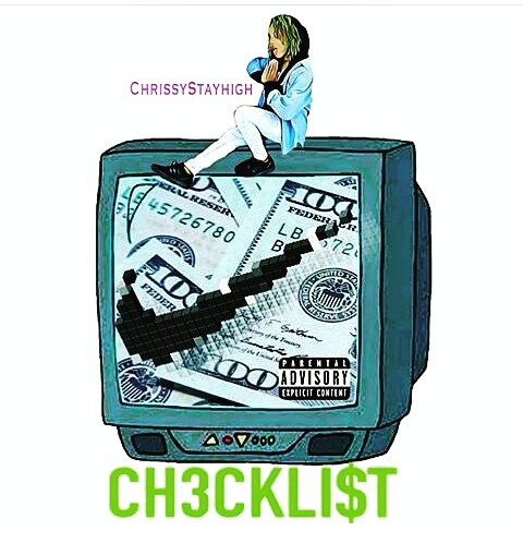 [Single] Chrissy Stayhigh - Ch3ckli$t (Prod by Cam Got Hits) @ChrissyStayhigh