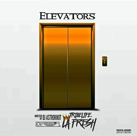[Mixtape] Tribe Life La'fresh - Elevators @Tribe_Lafresh